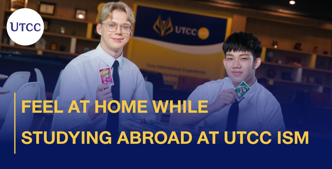 Feel at Home While Studying Abroad at UTCC iSM