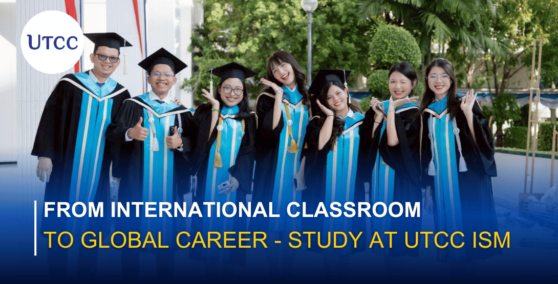 From International Classroom to Global Career &#8211; Study at UTCC iSM